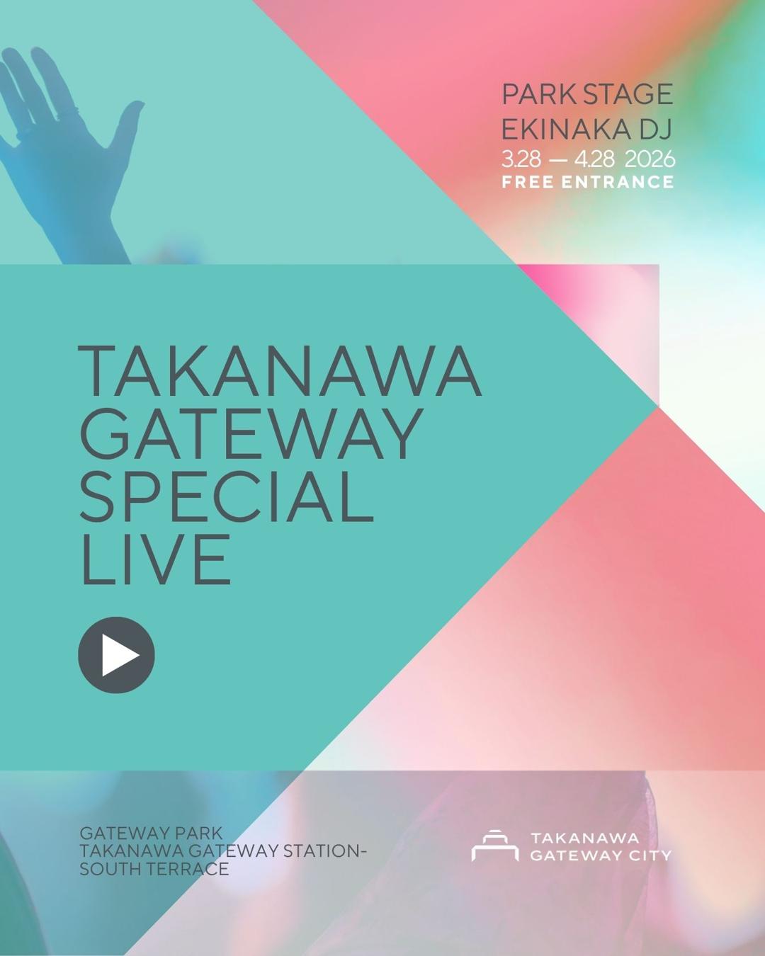flyer for TAKANAWA GATEWAY SPECIAL LIVE [東京・高輪ゲートウェイ]※入場無料    