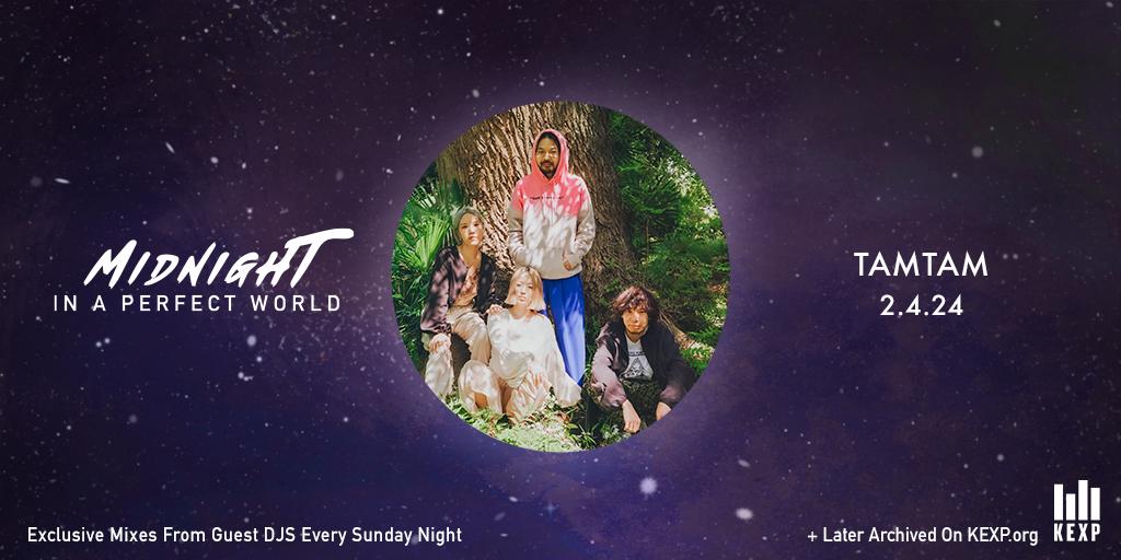 TAMTAM is the guest on KEXP Midnight In A Perfect World TAMTAM is the guest on KEXP Midnight In A Perfect World
