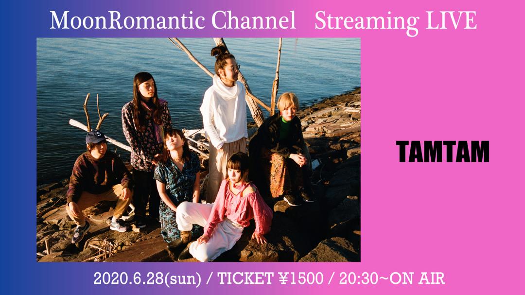 flyer for MoonRomantic Channel Streaming LIVE『TAMTAM』